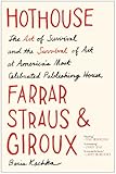 Hothouse: The Art of Survival and the Survival of Art at America’s Most Celebrated Publishing Hou…