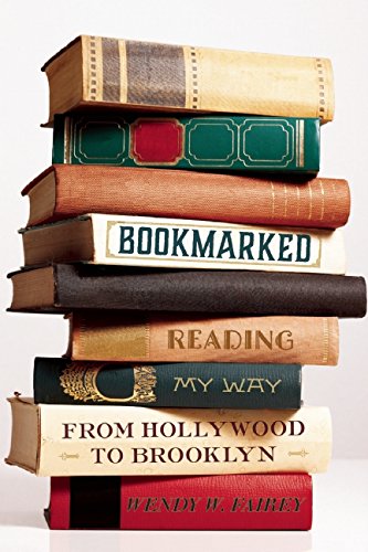 Bookmarked: Reading My Way from Hollywood to Brooklyn, by Wendy W. Fairey