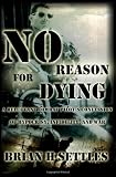 No Reason for Dying: A Reluctant Combat Pilot's Confession of Hypocrisy, Infidelity and War