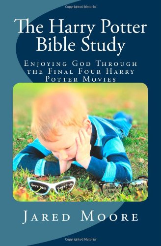 The Harry Potter Bible Study: Enjoying God Through the Final Four Harry Potter Movies
