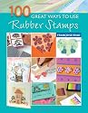 100 Great Ways to Use Rubber Stamps (101 Great Ways)