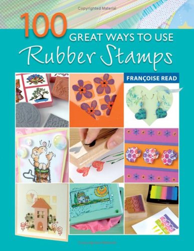 100 Great Ways to Use Rubber Stamps (101 Great Ways)