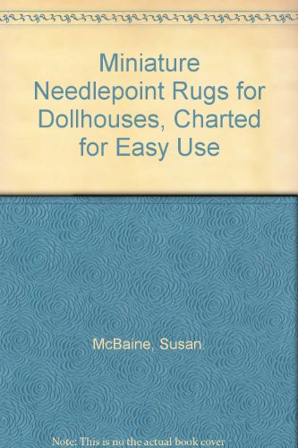 Miniature Needlepoint Rugs for Dollhouses, Charted for Easy Use