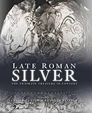 Late Roman silver : the Traprain treasure in context