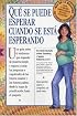 Qué Se Puede Esperar Cuando Se Está Esperando: (What to Expect When You're Expecting, 3rd Edition)