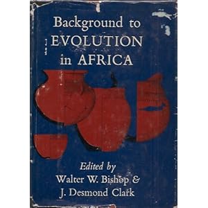 Background to Evolution in Africa. Walter W. and J. Desmond Clark (eds). Bishop