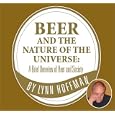 Beer and the Nature of the Universe by  Lynn Hoffman