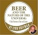 Beer and the Nature of the Universe