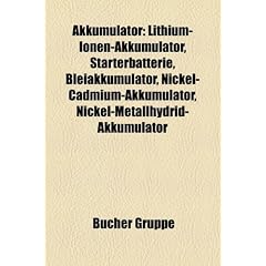 Akkumulator: Lithium-Ionen-Akkumulator, Starterbatterie, Bleiakkumulator, Nickel-Cadmium-Akkumulator, Nickel-Metallhydrid-Akkumulator, ... Zebra-Batterie, Redox-Flow-Zelle
