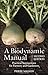 A Biodynamic Manual: Practical Instructions for Farmers and Gardeners