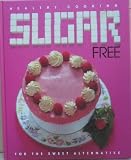 Healthy Cooking Sugar Free - Cookbook for the Sweet Alternative - Hardcover - published in 1991 by Gallery Books - Colour Library Books Ltd, Godalming, Surrey, England