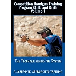 Competition Handgun Training Program Skills and Drills Volume 1