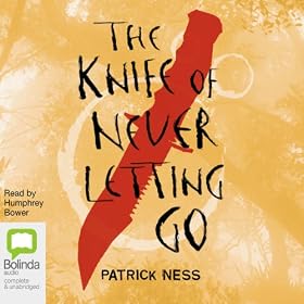 The Knife of Never Letting Go (Unabridged)
