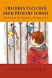 Children excluded from primary school : debates, evidence, responses