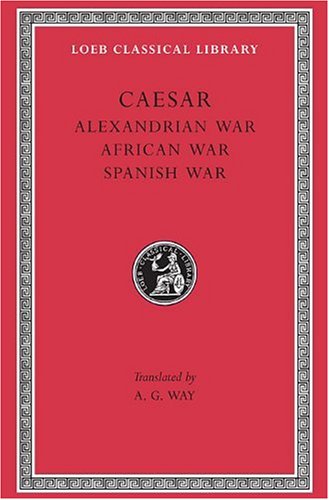 caesar alexandrian war african war spanish war loeb classical library no 402