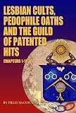 Lesbian Cults, Pedophile Oaths and the Guild of Patented Hits, Chapters 1-10