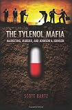 The Tylenol Mafia: Marketing, Murder, and Johnson & Johnson
