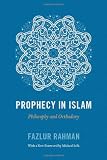 Prophecy in Islam : philosophy and orthodoxy