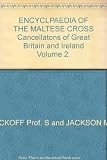 Encyclopaedia of the Maltese Cross cancellations of Great Britain and Ireland. Volume 2