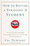 How to Become a Straight-A Student: The Unconventional Strategies Real College Students Use to Score High While Studying Less