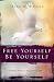 Free Yourself, Be Yourself: Find the Power to Escape Your Past