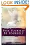 Free Yourself, Be Yourself: Find the Power to Escape Your Past