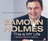 This Is My Life (CD): Eamonn Holmes: The Autogiography: Eamonn Holmes - The Autogiography