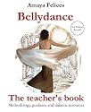 Belly Dance: The Teacher's Book