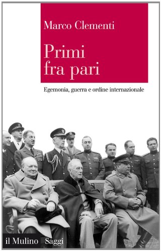 Primi fra pari: Egemonia, guerra e ordine internazionale (Saggi) (Italian Edition)