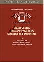 Breast Cancer: Risks and Prevention, Diagnosis & Treatments
