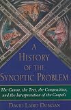 A History of the Synoptic Problem: The Canon, the Text, the Composition, and the Interpretation of the Gospels (The Anchor Yale Bible Reference Library)