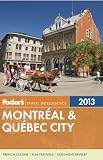 Fodors Montreal & Quebec City 2013 (Full-color Travel Guide)