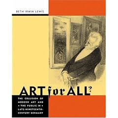 Art for All?: The Collision of Modern Art and the Public in Late-Nineteenth-Century Germany: The Collision of Modern Art and the Public in Late Nineteenth Century Germany