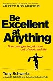 Be Excellent at Anything: Four Changes to Get More Out of Work and Life