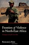 Frontiers of Violence in North-East Africa: Genealogies of Conflict since c.1800 (Zoneso F Violence)