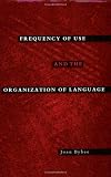 Frequency of Use and the Organization of Language