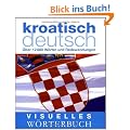 Visuelles W�rterbuch: Kroatisch-Deutsch �ber 12.000 W�rter und Redewendungen