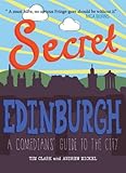 Secret Edinburgh : a comedians' guide to the city