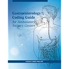 Gastroenterology Coding Guide for Ambulatory Surgery Centers by Lolita M. Jones