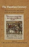 The Faustian century : German literature and culture in the age of Luther and Faustus
