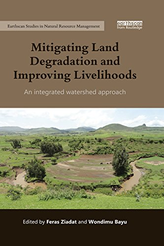 Mitigating Land Degradation and Improving Livelihoods: An Integrated Watershed Approach (Earthscan Studies in Natural Resource Management)