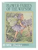 Flower fairies of the wayside: Poems and pictures