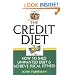 The Credit Diet: How to Shed Unwanted Debt and Achieve Fiscal Fitness