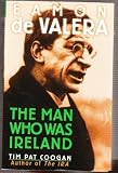 Eamon de Valera: The man who was Ireland