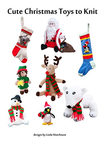Cute Christmas Toys to Knit (Knitting Patterns designed by Linda)