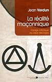 La réalité maçonnique : Voyage initiatique au coeur des loges
