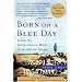 Born On A Blue Day: Inside the Extraordinary Mind of an Autistic Savant