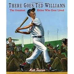 There Goes Ted Williams: The Greatest Hitter Who Ever Lived