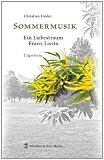 Sommermusik: Ein Liebestraum Franz Liszts. Capriccio - Christian Linder