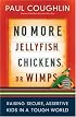 No More Jellyfish, Chickens or Wimps: Raising Secure, Assertive Kids in a Tough World